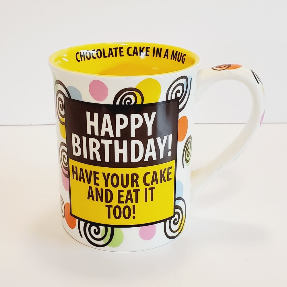 Happy Birthday! Have Your Cake And Eat It Too! Ceramic Mug
